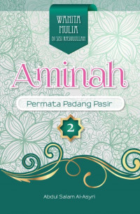 Image of Wanita Mulia Di Sisi Rasulullah Aminah Permata Padang Pasir 2