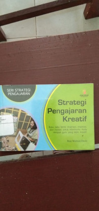 Image of Seri Srategi Pengajaran Strategi Pengajaran Kreatif  Buku Saku Berisi Imajinasi, Inspirasi, Dan Inovasi Untuk Membantu Anda Menjadi Guru Yang Lebih Kreatif.