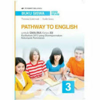 Image of pathway To English untuk SMA / MA kelas XII kelompok Peminatan bahasa dan budaya k13