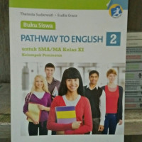 Image of Pathway To english untuk SMA Kelas XI Klp Peminatan Jilid 2 Kurikulum  2013